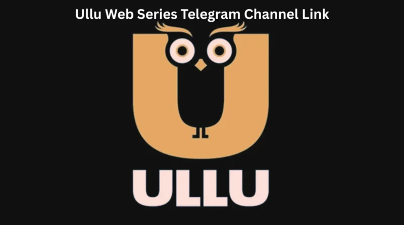 Ullu Web Series Telegram Channel Link: Watch Safely in 2025 1 Ullu Web Series Telegram Channel Link
