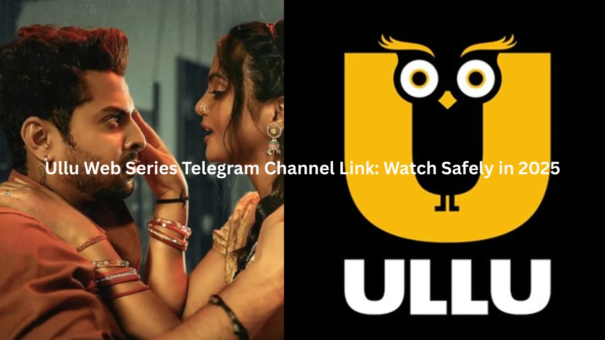 Ullu Web Series Telegram Channel Link: Watch Safely in 2025 2 Ullu Web Series Telegram Channel Link