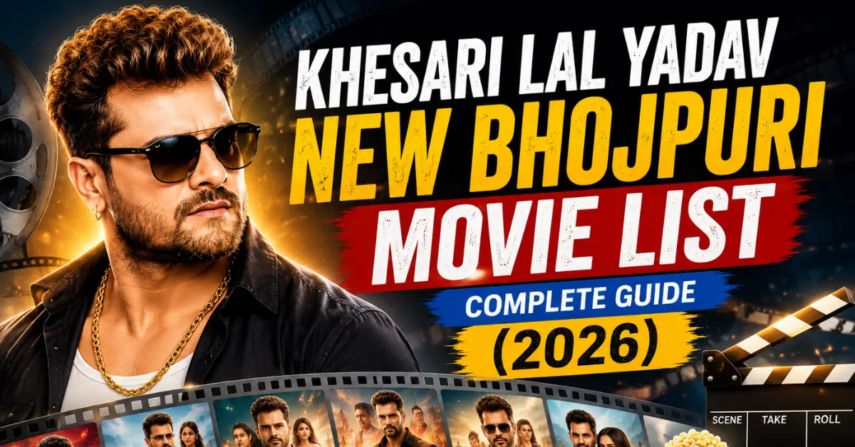 Khesari Lal Yadav New Bhojpuri Movie List: Complete Guide (2026) 2 khesari lal yadav new bhojpuri movie list
